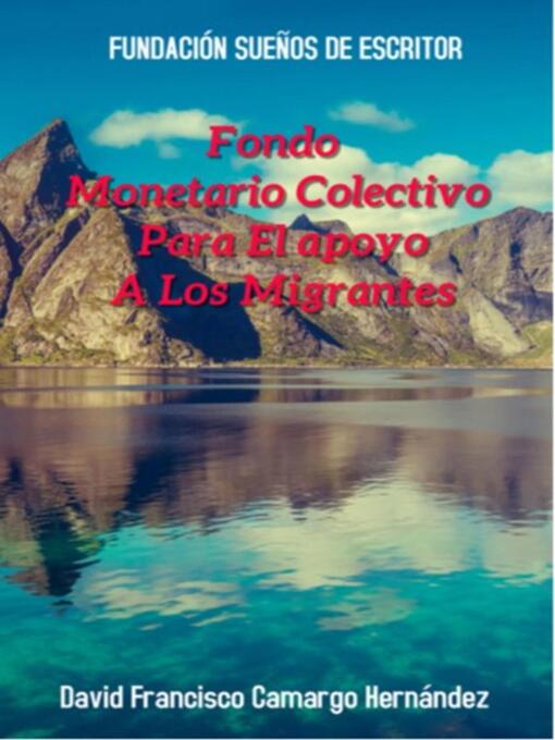 Title details for Fondo Monetario Colectivo Para El Apoyo a Los Migrantes by David Francisco Camargo Hernández - Available